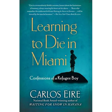 Learning to Die in Miami: Confessions of a Refugee Boy