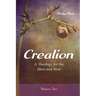 Creation: A Theology for the Here and Now, Volume Two