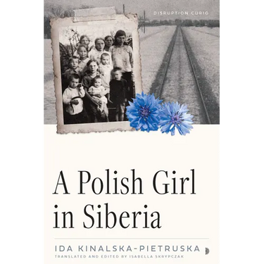 A Polish Girl in Siberia: Surviving and Transcending Exile