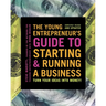 The Young Entrepreneur's Guide to Starting and Running a Business: Turn Your Ideas Into Money!