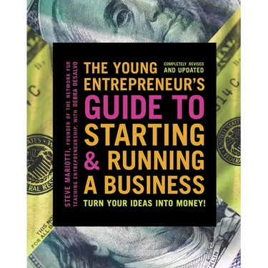 The Young Entrepreneur's Guide to Starting and Running a Business: Turn Your Ideas Into Money!