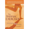 The Intrinsic Exerciser: Discovering the Joy of Exercise