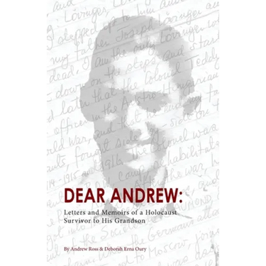 Dear Andrew: Letters and Memoirs of a Holocaust Survivor to His Grandson