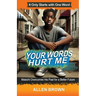 Your Words Hurt Me: Malachi Overcomes His Past for a Better Future