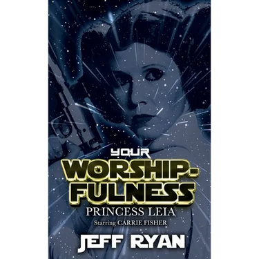 Your Worshipfulness, Princess Leia: Starring Carrie Fisher