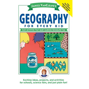 Janice Vancleave's Geography for Every Kid: Easy Activities That Make Learning Geography Fun