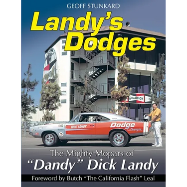 Landy's Dodges: The Mighty Mopars of "Dandy" Dick Landy