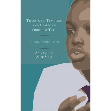 Transform Teaching and Learning Through Talk: The Oracy Imperative
