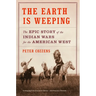 The Earth Is Weeping: The Epic Story of the Indian Wars for the American West
