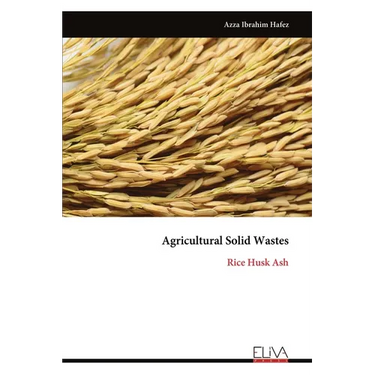 Agricultural Solid Wastes: Rice Husk Ash
