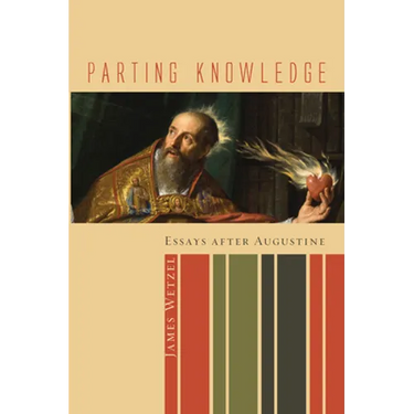 Parting Knowledge: Essays After Augustine