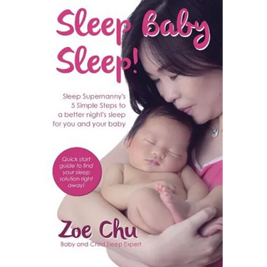 Sleep Baby Sleep: Sleep Supernanny's 5 Simple Steps to a Better Night's Sleep For You and Your Baby