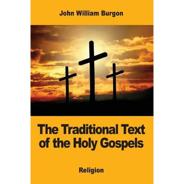 The Traditional Text of the Holy Gospels