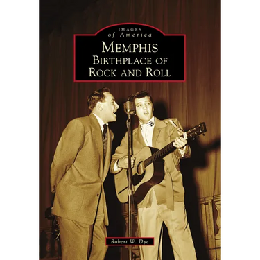 Memphis: Birthplace of Rock and Roll