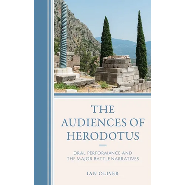 The Audiences of Herodotus: Oral Performance and the Major Battle Narratives