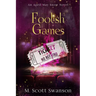 Foolish Games; April May Snow Novel #7: A Southern Paranormal Fiction