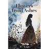 Flowers from Ashes