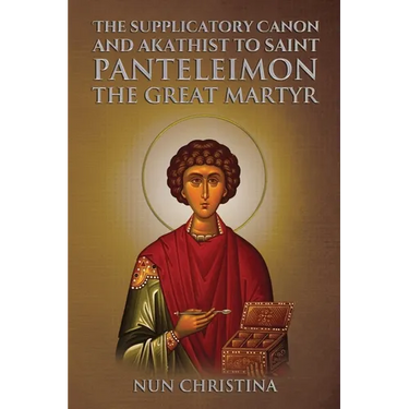 Supplicatory Canon and Akathist to Saint Panteleimon the Great Martyr