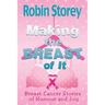 Making The Breast Of It: Breast Cancer Stories of Humour and Joy