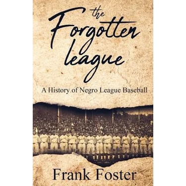 The Forgotten League: A History of Negro League Baseball
