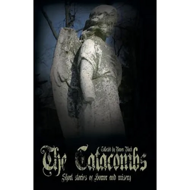 The Catacombs: Short Stories of Horror and Misery (The Catacombes)