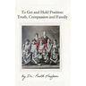 To Get and Hold Position: Truth, Compassion and Family