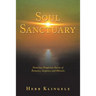Soul Sanctuary: Notorious Nonfiction Stories of Romance, Suspense, and Miracles