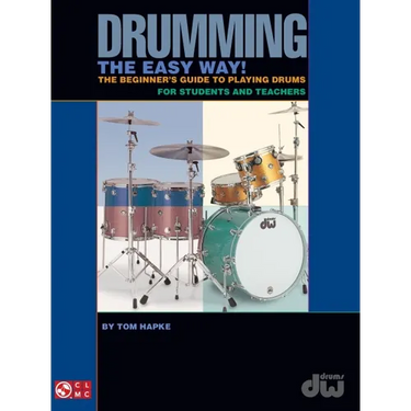 Drumming the Easy Way!: The Beginner's Guide to Playing Drums for Students and Teachers