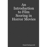 An Introduction to Film Scoring in Horror Movies
