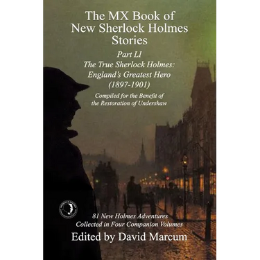 The MX Book of New Sherlock Holmes Stories Part LI: The True Sherlock Holmes: England's Greatest Hero (1897-1901)