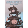 Somewhen Else