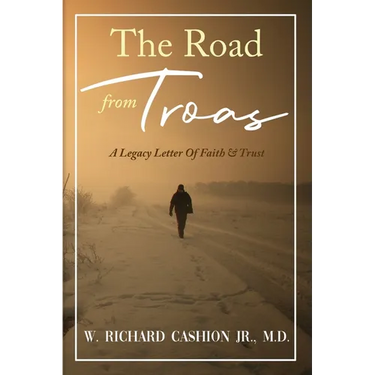 The Road from Troas: A Legacy Letter Of Faith & Trust