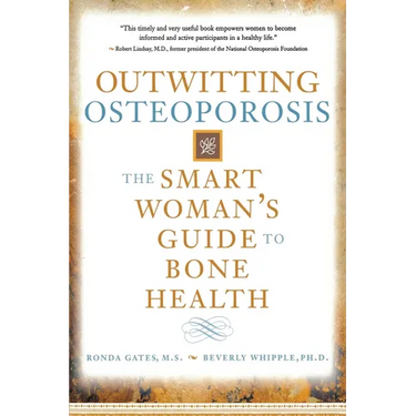 Outwitting Osteoporosis: The Smart Woman's Guide to Bone Health