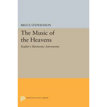The Music of the Heavens: Kepler's Harmonic Astronomy
