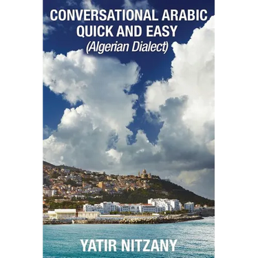 Conversational Arabic Quick and Easy: Algerian Dialect