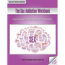 The Sex Addiction Workbook: Information, Assessments, and Tools for Managing Life with a Behavioral Addiction