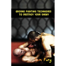 Ground Fighting Techniques to Destroy Your Enemy: Street Based Ground Fighting, Brazilian Jiu Jitsu, and Mixed Martial Arts Fighting Techniques