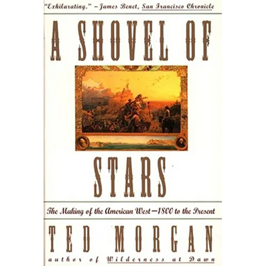 Shovel of Stars: The Making of the American West 1800 to the Present