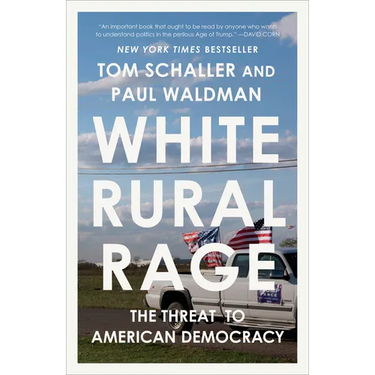 White Rural Rage: The Threat to American Democracy
