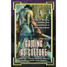 Gaming as Culture: Essays on Reality, Identity and Experience in Fantasy Games