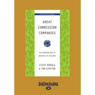 Great Commission Companies: The Emerging Role of Business in Missions (Revised Edition) (Large Print 16pt)