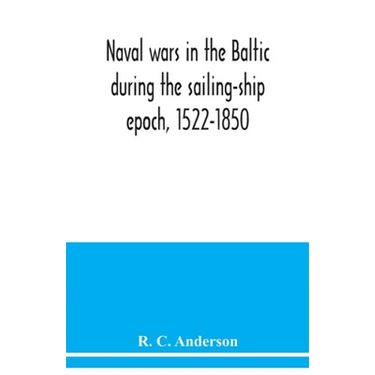 Naval wars in the Baltic during the sailing-ship epoch, 1522-1850