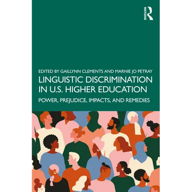 Linguistic Discrimination in US Higher Education: Power, Prejudice, Impacts, and Remedies