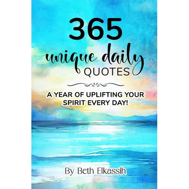 365 Unique Daily Quotes: A Year of Uplifting Your Spirit Every Day