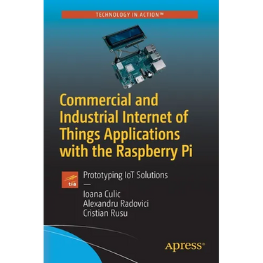 Commercial and Industrial Internet of Things Applications with the Raspberry Pi: Prototyping Iot Solutions