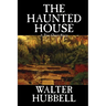 The Haunted House by Walter Hubbell, Fiction, Mystery & Detective