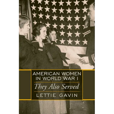 American Women in World War I: They Also Served