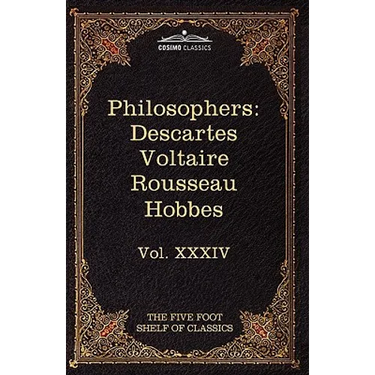 French and English Philosophers: Descartes, Voltaire, Rousseau, Hobbes: The Five Foot Shelf of Classics, Vol. XXXIV (in 51 Volumes)