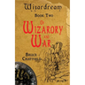 Of Wizardry and War: Wizardream Book Two