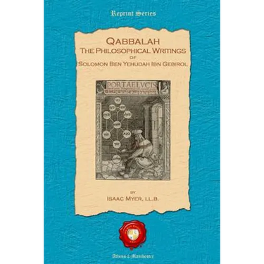 Qabbalah: The Philosophical Writings of Solomon Ben Yehudah Ibn Gebirol